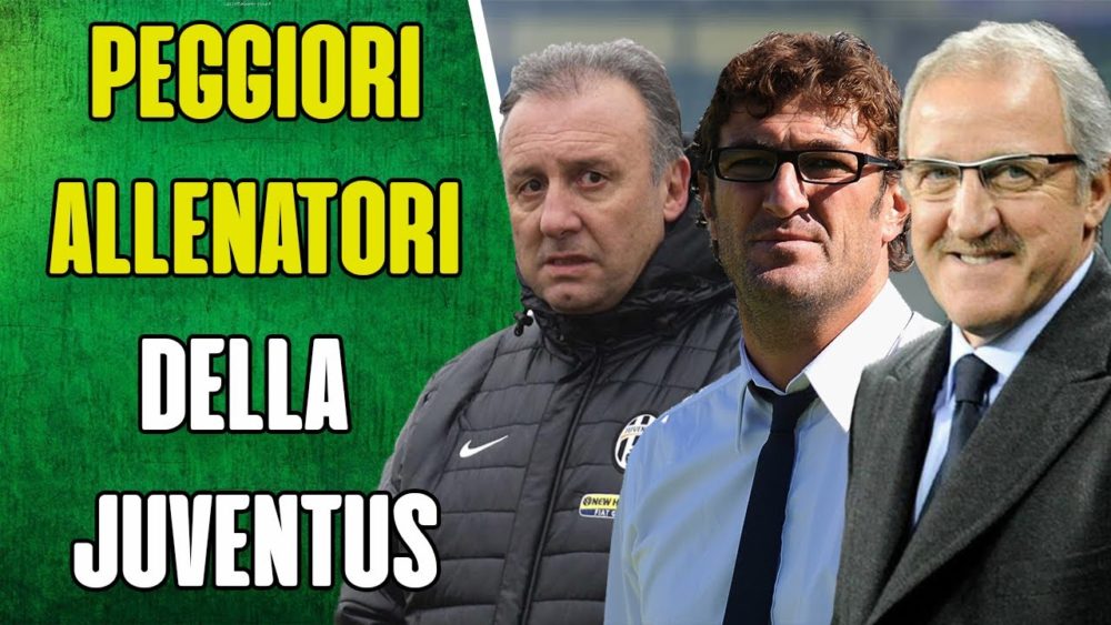 I peggiori allenatori della storia della Juventus